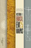 Histria do Brasil em 25 mapas