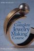 The Complete Jewelry Making Course: Principles, Practice and Techniques: A Beginner