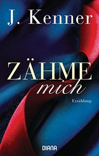 Zhme mich (Stark Friends Novella 1): Erzhlung (Stark Friends Novellas) (German Edition)