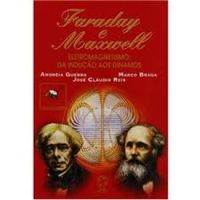Faraday e Maxwell - Eletromagnetismo: da induo aos dnamos