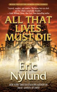 All That Lives Must Die: Book Two of the Mortal Coils Series