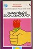 O que todo cidado precisa saber sobre Trabalhismo e Social-Democracia