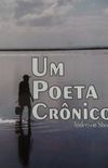 Um Poeta Crônico