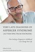 Very Late Diagnosis of Asperger Syndrome (Autism Spectrum Disorder): How Seeking a Diagnosis in Adulthood Can Change Your Life