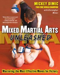 Mixed Martial Arts Unleashed: Mastering the Most Effective Moves for Victory (English Edition)