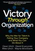 Victory Through Organization: Why the War for Talent is Failing Your Company and What You Can Do about It (English Edition)