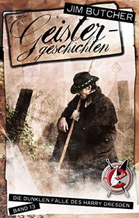 Geistergeschichten: Die dunklen Flle des Harry Dresden 13 (German Edition)