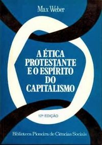 A tica protestante e o esprito do capitalismo