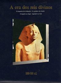 A era dos reis divinos 3000 - 1500 a.C.
