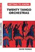 Getting To Know: Twenty Tango Orchestras (English Edition)