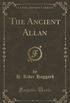The Ancient Allan (Classic Reprint)