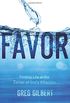 Favor: Finding Life at the Center of God