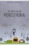 As mortas da Perestroika