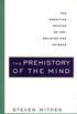 The Prehistory of the Mind: A Search for the Origins of Art, Religion and Science (English Edition)