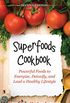 Superfoods Cookbook [Second Edition]: Powerful Foods to Energize, Detoxify, and Lead a Healthy Lifestyle (English Edition)
