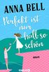Perfekt ist nur halb so schn: Roman (German Edition)