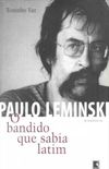 Paulo Leminski - O Bandido que Sabia Latim