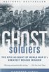 Ghost Soldiers: The Epic Account of World War II
