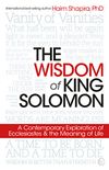 The Wisdom of King Solomon: A Contemporary Exploration of Ecclesiastes and the Meaning of Life (English Edition)