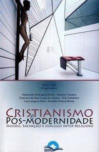 Cristianismo e Ps-Modernidade - Misso Salvao e Dilogo Inter-Religioso