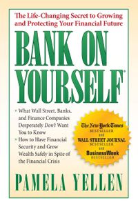 Bank on Yourself: The Life-Changing Secret to Protecting Your Financial Future