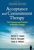 Acceptance and Commitment Therapy, Second Edition: The Process and Practice of Mindful Change