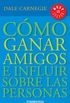 Cmo ganar amigos e influir sobre las personas (Spanish Edition)