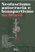 Neofascismo, Autocracia e Bonapartismo no Brasil