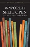 The World Split Open: Great Writers on How and Why We Write
