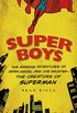 Super Boys: The Amazing Adventures of Jerry Siegel and Joe Shuster--the Creators of Superman (English Edition)