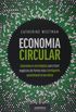 Economia Circular: conceitos e estratgias para fazer negcios de forma mais inteligente, sustentvel e lucrativa