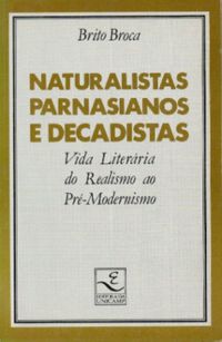 Naturalistas, Parnasianos e Decadistas