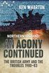 Northern Ireland: An Agony Continued: The British Army and the Troubles 198083 (English Edition)