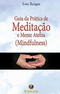 Guia da Prtica de Meditao e Mente Atenta (Mindfulness)