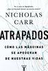 Atrapados: Cmo las mquinas se apoderan de nuestras vidas (Spanish Edition)