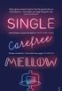 Single, Carefree, Mellow (English Edition)