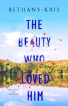 The Beauty Who Loved Him