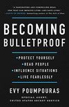 Becoming Bulletproof: Protect Yourself, Read People, Influence Situations, and Live Fearlessly (English Edition)