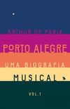 Porto Alegre: uma biografia musical, vol. 1