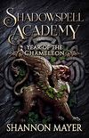 Shadowspell Academy: Year of the Chameleon: (Book 6)