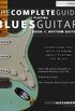 The Complete Guide to Blues Guitar: Rhythm Guitar