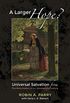 A Larger Hope?, Volume 2: Universal Salvation from the Reformation to the Nineteenth Century (English Edition)