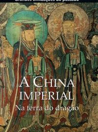A China imperial - na terra do drago  