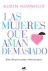 Las mujeres que aman demasiado: El best seller que ha ayudado a millones de mujeres (Spanish Edition)