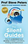The Silent Guides: How to understand and develop childrens emotions, thinking and behaviours (English Edition)