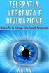 Telepatia, veggenza e divinazione - Metodo per lo sviluppo delle facolt paranormali (Italian Edition)