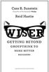 Wiser: Getting Beyond Groupthink to Make Groups Smarter (English Edition)