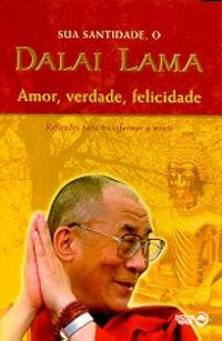Dalai Lama - Amor, verdade, felicidade