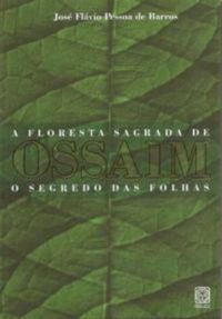Floresta Sagrada de Ossaim. O Segredo das Folhas