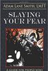 Slaying Your Fear